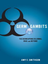 book Germ Gambits: The Bioweapons Dilemma, Iraq and Beyond