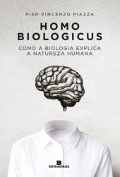 book Homo biologicus: Como a biologia explica a natureza humana