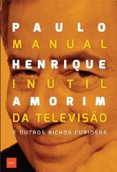 book Manual inútil da televisão: e outros bichos curiosos