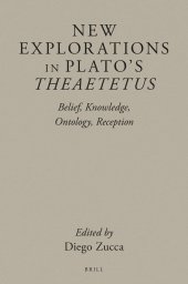 book New Explorations in Plato's Theaetetus: Belief, Knowledge, Ontology, Reception