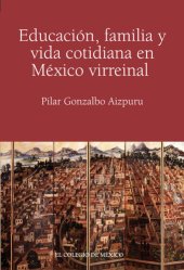 book Educación, familia y vida cotidiana en México virreinal