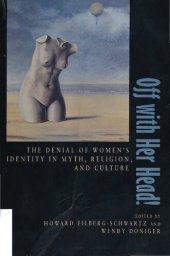 book Off with her head. The Denial of Women's Identity in Myth, Religion, and Culture