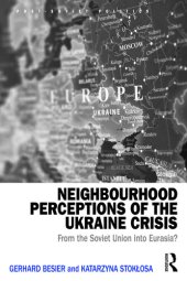 book Neighbourhood Perceptions of the Ukraine Crisis: From the Soviet Union Into Eurasia?