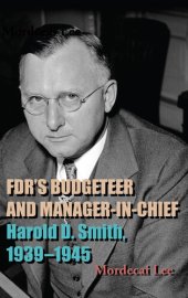 book Fdr's Budgeteer and Manager-In-Chief: Harold D. Smith, 1939-1945