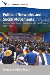 book Political Networks and Social Movements: Bolivian State-Society Relations Under Evo Morales, 2006-2016