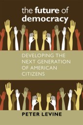 book The Future of Democracy: Developing the Next Generation of American Citizens