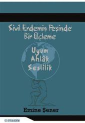 book Sivil Erdemin Peşinde Bir Üçleme Uyum - Ahlak - Seslilik