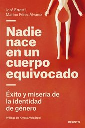 book Nadie nace en un cuerpo equivocado: Éxito y miseria de la identidad de género