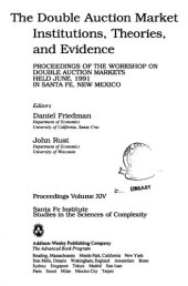 book The double auction market : institutions, theories, and evidence ; proceedings of the Workshop on Double Auction Markets held June, 1991 in Santa Fe, New Mexico