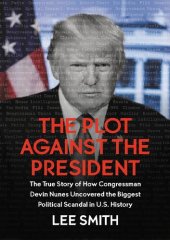 book The Plot Against the President; The True Story of How Congressman Devin Nunes Uncovered the Biggest Political Scandal