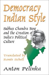 book Democracy Indian Style: Subhas Chandra Bose and the Creation of India's Political Culture