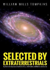 book Selected by Extraterrestrials: My life in the top secret world of UFOs, think-tanks and Nordic secretaries