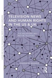 book Television News And Human Rights In The US & UK: The Violations Will Not Be Televised