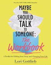 book Maybe You Should Talk to Someone: The Workbook: A Toolkit for Editing Your Story and Changing Your Life