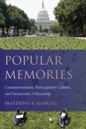 book Popular Memories: Commemoration, Participatory Culture, and Democratic Citizenship (Studies in Rhetoric/Communication)