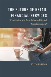 book The Future of Retail Financial Services: What Policy Mix for a Balanced Digital Transformation?