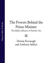 book The Powers Behind the Prime Minister: The Hidden Influence of Number Ten (Text Only)