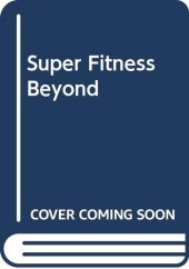 book Super Fitness Beyond Vitamins (The Bible of Super Supplements) - Super Supplement Bible : how to use the new nutrients - plus vitamins and minerals - to achieve a lifetime of health and peak performance - Orthomolecular Medicine