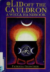 book Lid Off the Cauldron: A Wicca Handbook