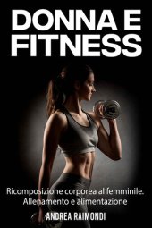 book Donna e Fitness: Ricomposizione corporea al femminile. Allenamento e alimentazione