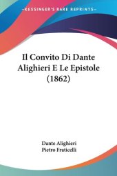 book Il Convito Di Dante Alighieri E Le Epistole