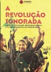 book A Revolução Ignorada: Liberação da Mulher, Democracia Direta e Pluralismo Radical no Oriente Médio