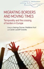 book Migrating Borders and Moving Times: Temporality and the Crossing of Borders in Europe