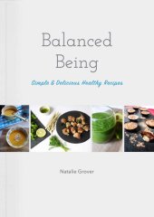 book Balanced Being: Simple & Delicious Healthy Recipes