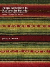 book From Rebellion to Reform in Bolivia: Class Struggle, Indigenous Liberation, and the Politics of Evo Morales