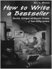 book How to Write a Bestseller: Secrets, Techniques and Success Formulas of Best-Selling Authors