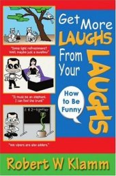 book Get More Laughs from Your Laughs: How to Be Funny