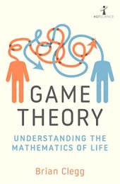 book Game Theory: Understanding the Mathematics of Life