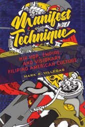 book Manifest technique : hip hop, empire, and visionary Filipino American culture