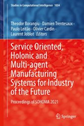 book Service oriented, holonic and multi-agent manufacturing systems for industry of the future : proceedings of SOHOMA 2021