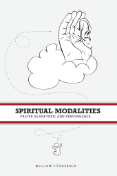 book Spiritual Modalities: Prayer as Rhetoric and Performance