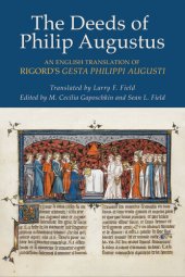 book The Deeds of Philip Augustus: An English Translation of Rigord's Gesta Philippi Augusti