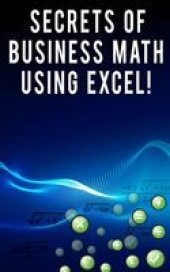 book Secrets of Business Math Using Excel!