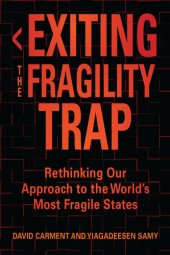 book Exiting the Fragility Trap: Rethinking Our Approach to the World’s Most Fragile States