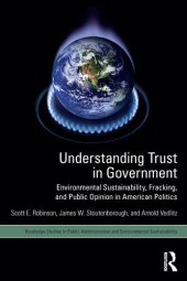 book Understanding Trust in Government: Environmental Sustainability, Fracking, and Public Opinion in American Politics