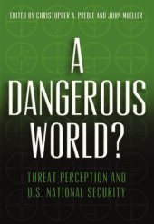 book A Dangerous World? Threat Perception and U.S. National Security