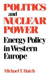 book Politics and Nuclear Power: Energy Policy in Western Europe