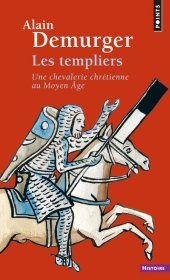 book Les Templiers: Une chevalerie chrétienne au Moyen Âge