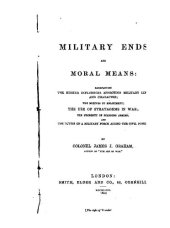 book Military Ends and Moral Means: Exemplifying the Higher Influences Affecting Military Life and Character; The Motives of Enlistment; The Strategems of War; The Necessity of Standing Armies; and The Duties of a Military Force Aiding the Civil Power