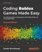 book Coding Roblox Games Made Easy: The ultimate guide to creating games with Roblox Studio and Luau programming