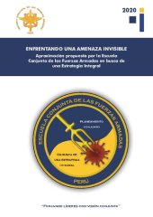 book Enfrentando una amenaza invisible: Aproximación propuesta por la Escuela Conjunta de las Fuerzas Armadas en busca de una Estrategia Integral