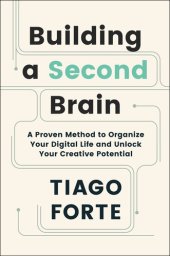 book Building a Second Brain : A Proven Method to Organize Your Digital Life and Unlock Your Creative Potential