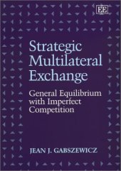 book Strategic Multilateral Exchange: General Equilibrium with Imperfect Competition