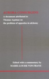 book Aurora Consurgens: A Document Attributed to Thomas Aquinas on the Problem of Opposites in Alchemy