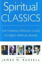 book Spiritual Classics: The Thinking Person's Guide to Great Spiritual Books