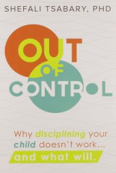 book Out of Control: Why Disciplining Your Child Doesn't Work and What Will